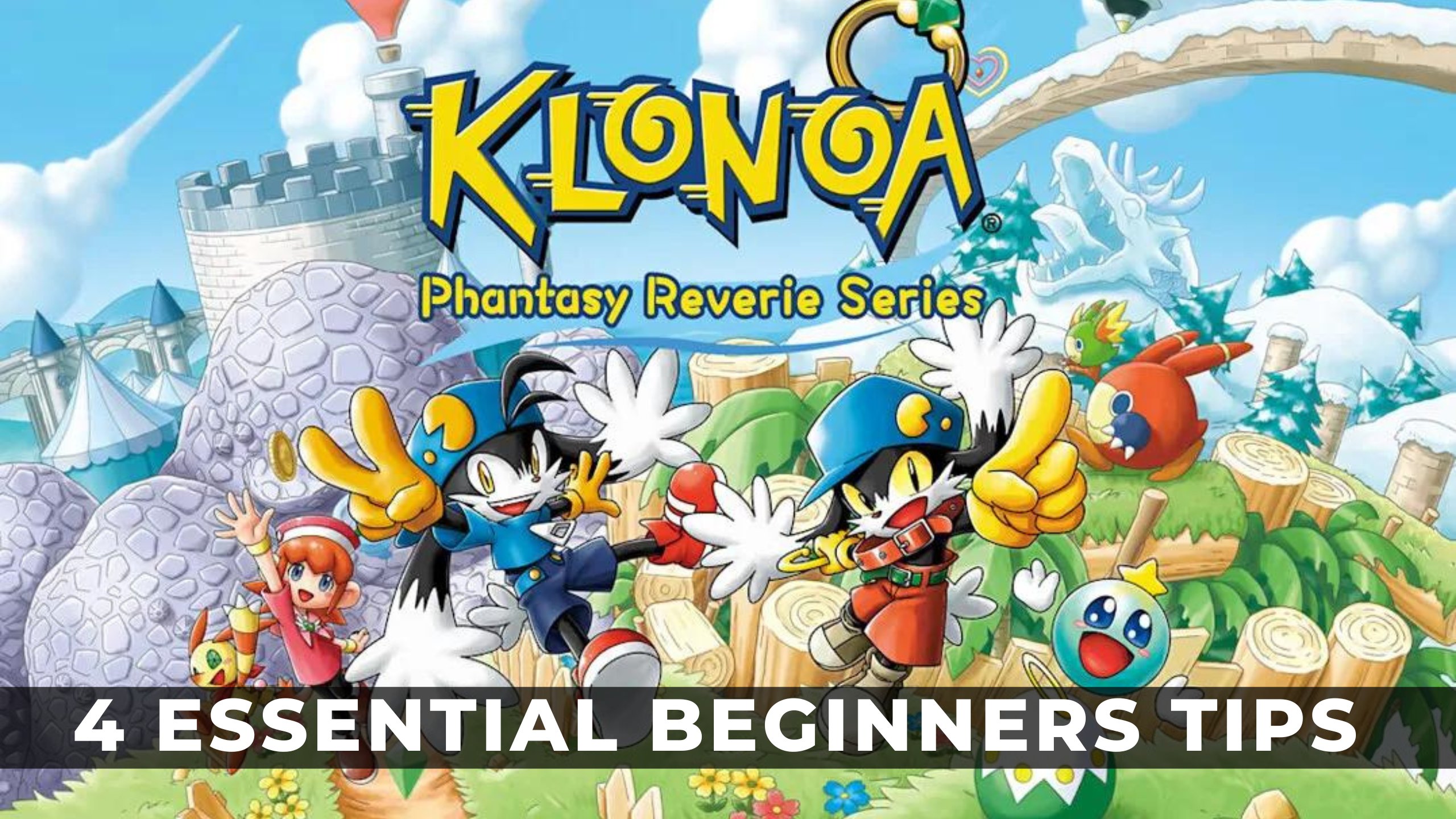 Klonoa: Phantasy Reverie Series - 4 Essential Beginners Tips